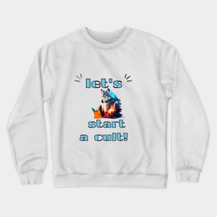 let's start a cult! Crewneck Sweatshirt